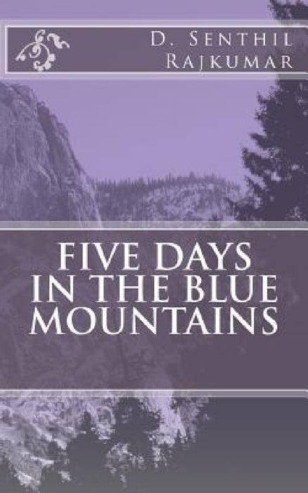 Five days in the blue mountains by D. Senthil Rajkumar