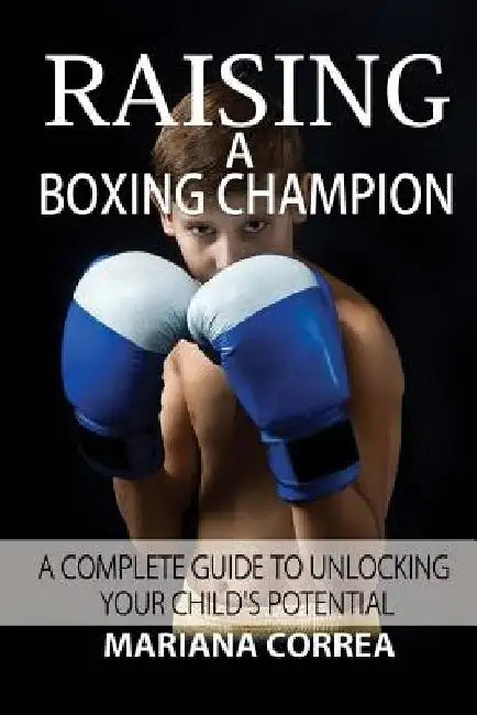 Raising a Boxing Champion by Mariana Correa