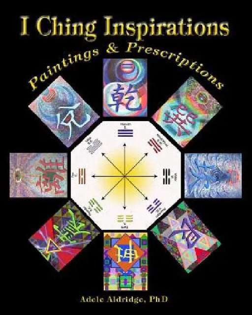 I Ching Inspirations: Paintings and Prescriptions by Katya Walter