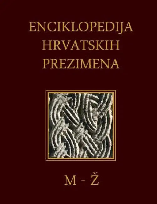 Enciklopedija Hrvatskih Prezimena (M-Z): Encyclopedia of Croatian Surnames by Dr Sinisa Grgic
