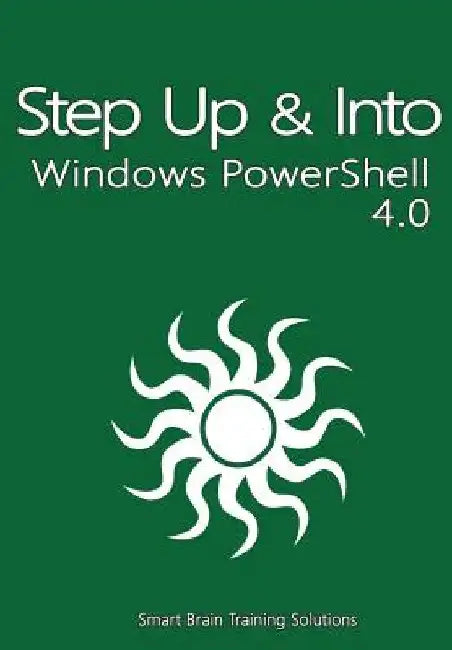 Windows PowerShell 4.0 (Step Up & Into) by Smart Brain Training Solutions