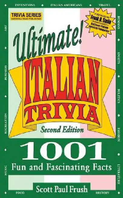 Ultimate Italian Trivia: 1001 Fun and Fascinating Facts by Scott Paul Frush