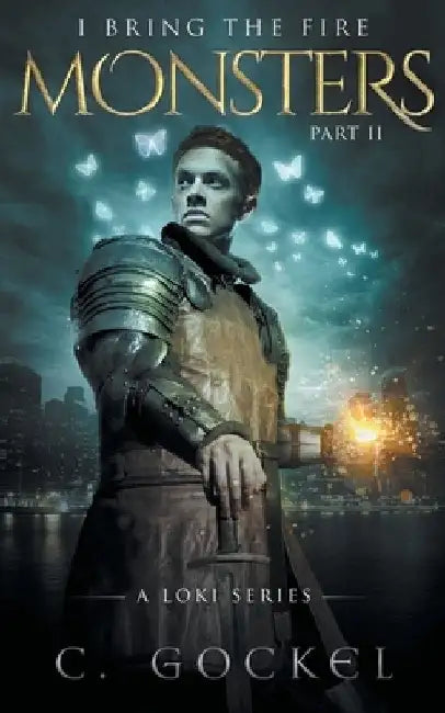 Monsters: I Bring the Fire Part II: (A Loki Story) by C. Gockel