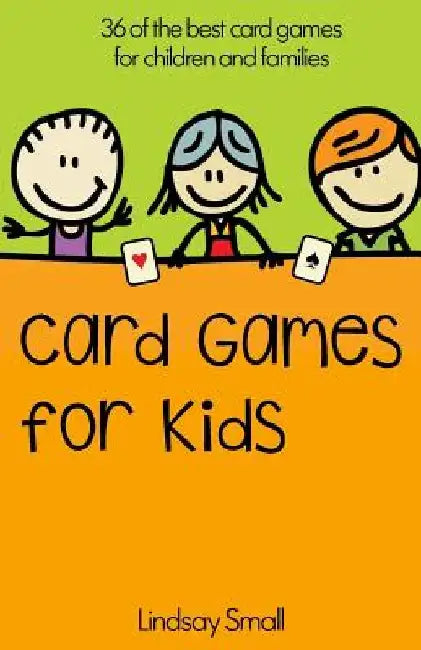 Card Games for Kids: 36 of the Best Card Games for Children and Families by Lindsay Small