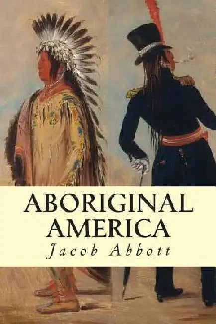 Aboriginal America by Jacob Abbott