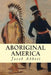 Aboriginal America by Jacob Abbott