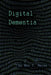 Digital Dementia by Max V. Weiss
