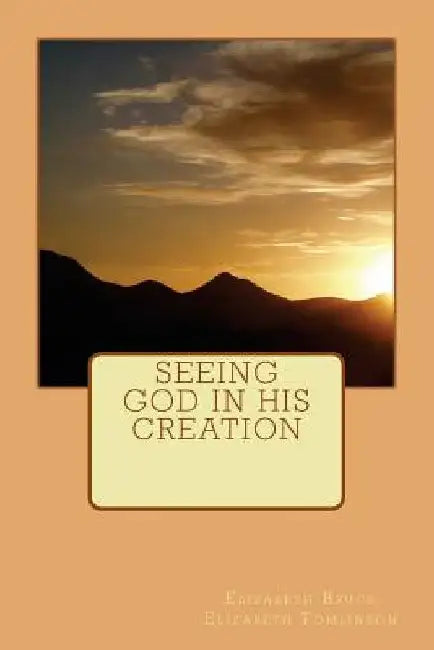 Seeing God in His Creation by Elizabeth Tomlinson