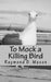 To Mock a Killing Bird by Raymond D. Mason