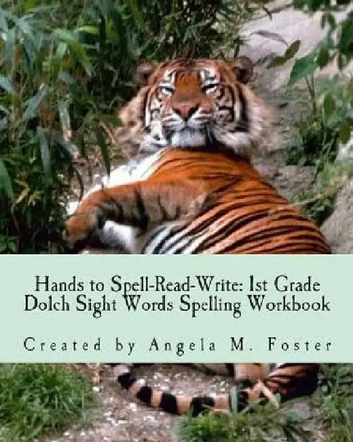 Hands to Spell-Read-Write: 1st Grade Dolch Sight Words Spelling Workbook by Angela M. Foster