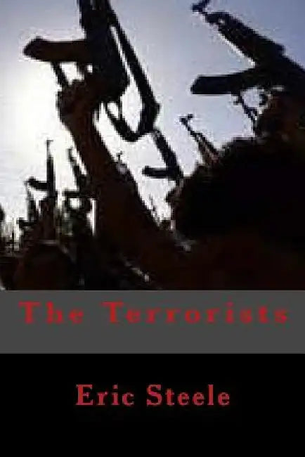 The Terrorists by Eric Steele