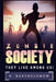 Zombie Society - They Live Among Us by K. Bartholomew