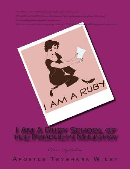 I Am A Ruby School of the Prophets Ministry: Class Syllabus by Apostle Teyshana Wiley