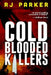 Cold Blooded Killers by Rj Parker