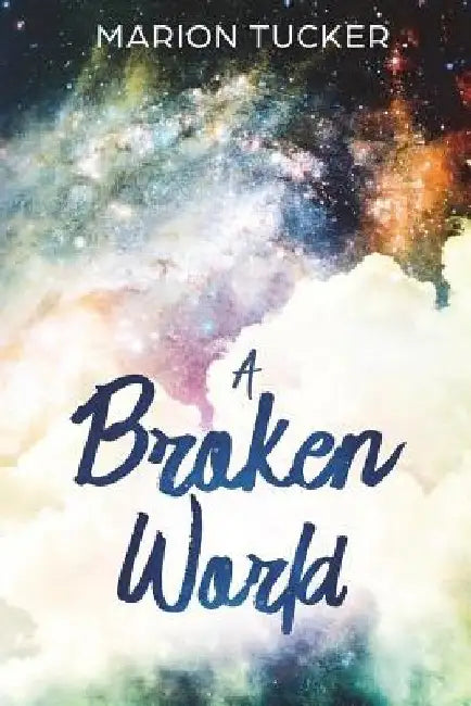 A Broken World by Marion Tucker