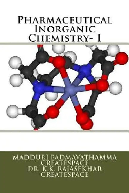 Pharmaceutical Inorganic Chemistry- I by K. K. Rajasekhar Createspace