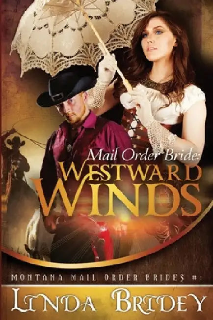 Mail Order Bride: Westward winds: A Clean Historical Mail Order Bride Romance by Linda Bridey