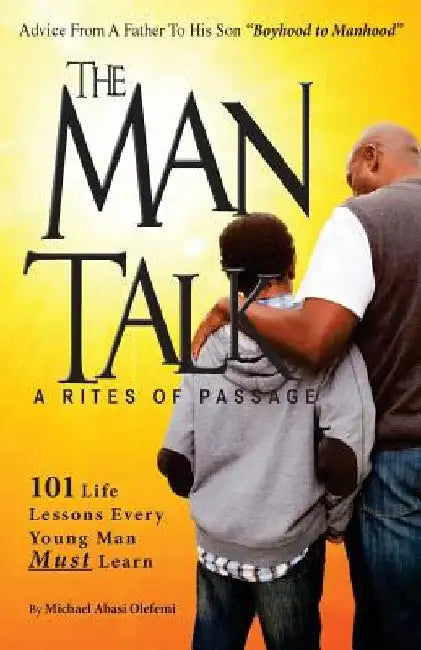 BoysThe Man Talk A 'Rites of Passage': 101 Life Lessons to Save Black Boys by Michael Abasi Olefemi