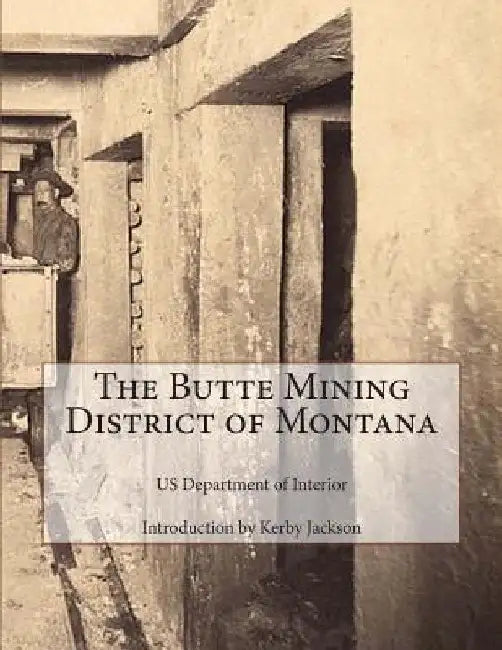 The Butte Mining District of Montana by Kerby Jackson