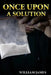 Once Upon a Solution by William James