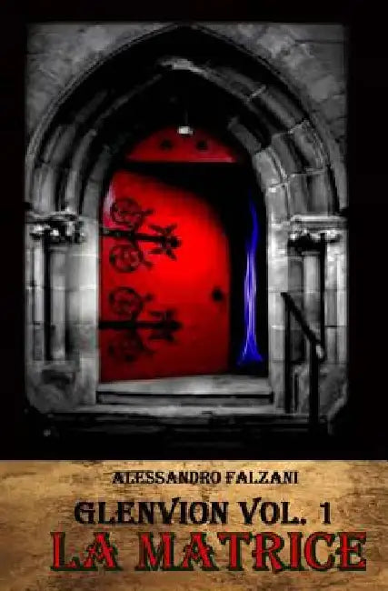 Glenvion: la matrice -volume 1- by Falzani, Alessandro
