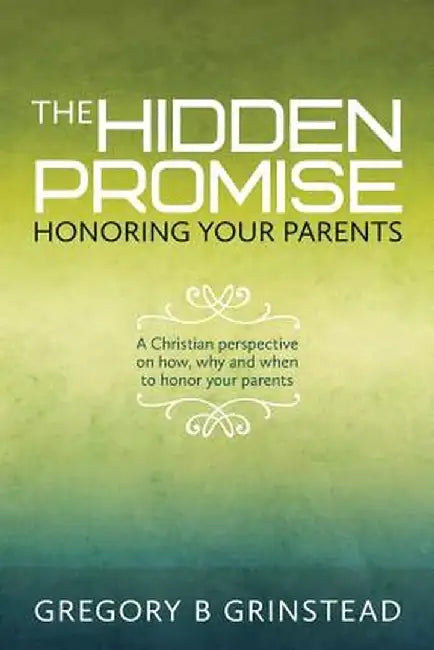 Hidden Promise Honoring Your by Grinstead, Gregory B.
