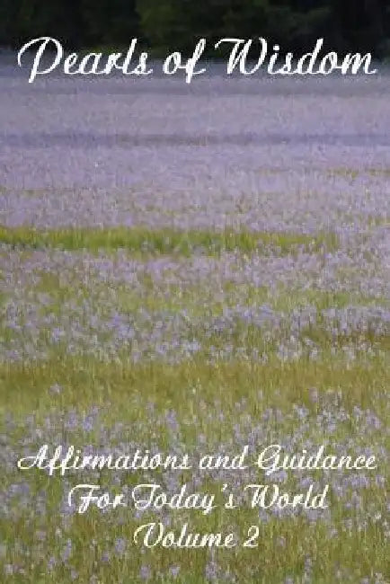 Pearls of Wisdom Affirmations and Guidance For Today's World Volume 2 by Tim Gruber