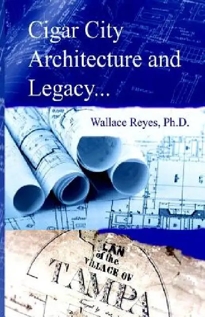 Cigar City Architecture and Legacy by Wallace Reyes