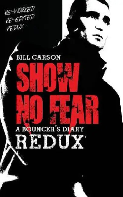 Show No Fear Redux: Bouncers diary by Bill Carson