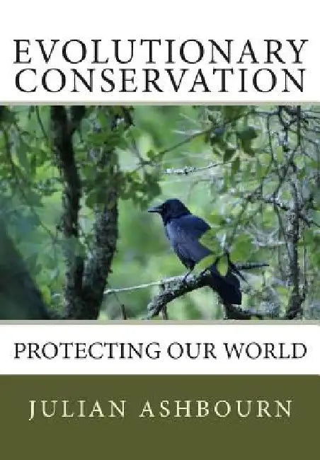Evolutionary Conservation: Protecting Our World by Julian Ashbourn