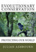 Evolutionary Conservation: Protecting Our World by Julian Ashbourn