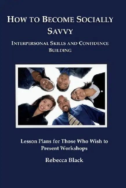 How to Become Socially Savvy: Lesson Plans for Those Who Wish to Present Workshops by Walker Black