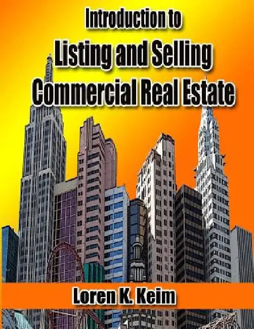 Introduction to Listing and Selling Commercial Real Estate by Loren K. Keim