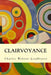 Clairvoyance by Charles Webster Leadbeater