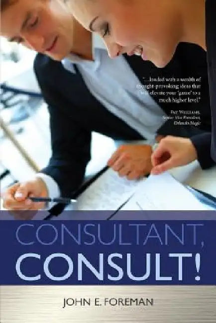 Consultant, Consult! by John E. Foreman