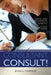Consultant, Consult! by John E. Foreman