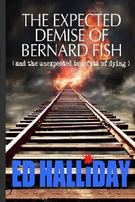 The expected demise of Bernard Fish by Ed Halliday