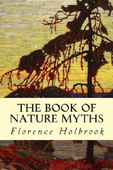 The Book of Nature Myths by Florence Holbrook