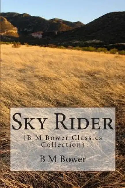 Sky Rider: (B M Bower Classics Collection) by B. M. Bower