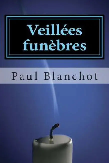 Veillées Funèbres by Blanchot, Paul