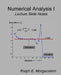 Numerical Analysis I: Lecture Slide Series by Ralph E. Morganstern