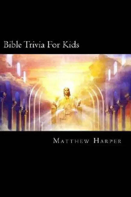 Bible Trivia For Kids: A Fascinating Book Containing Unusual Bible Facts, Trivia, Images & Memory Recall Quiz: Suitable for Adults & Children by Matthew Harper