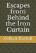 Escapes from Behind the Iron Curtain by Zoltan Bartok