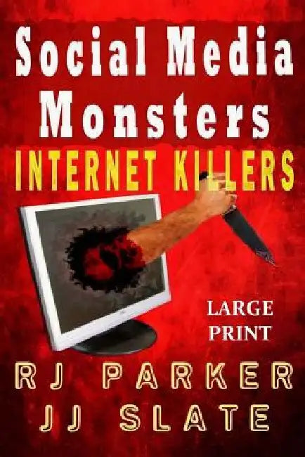 Social Media Monsters: Internet Killers (Lg Print) by Jj Slate