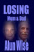Losing Mum & Dad by Alun Wise