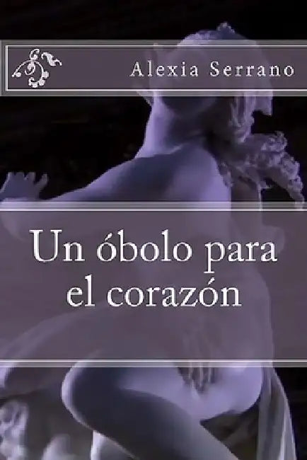 Un obolo para el corazon by Serrano, Alexia