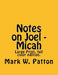Notes on Joel - Micah by Mark W. Patton