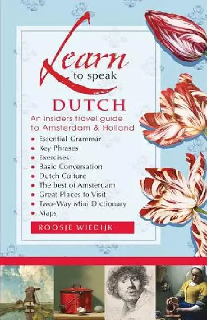 Learn to speak Dutch: An Insiders Travel Guide to Amsterdam and Holland by Roosje Wiedijk