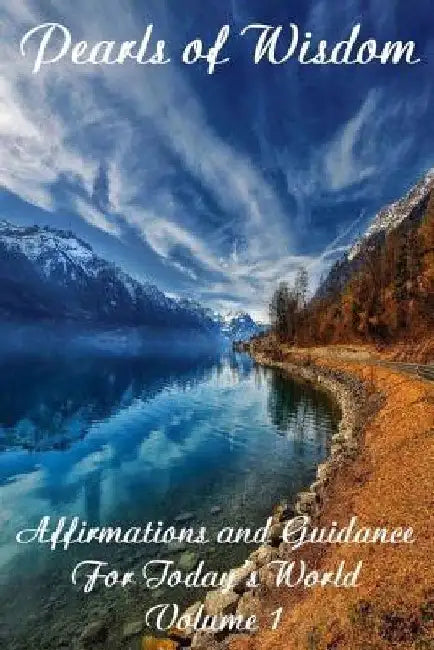 Pearls of Wisdom Affirmations and Guidance For Today's World Volume 1 by Tim Gruber