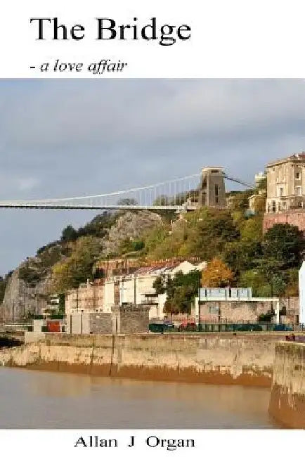 The Bridge: - a love affair by Allan John Organ